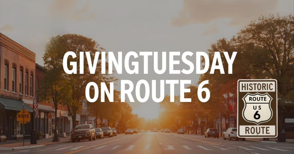 Small-town main street at sunset with the Route 6 shield and the words “GivingTuesday on Route 6.”
