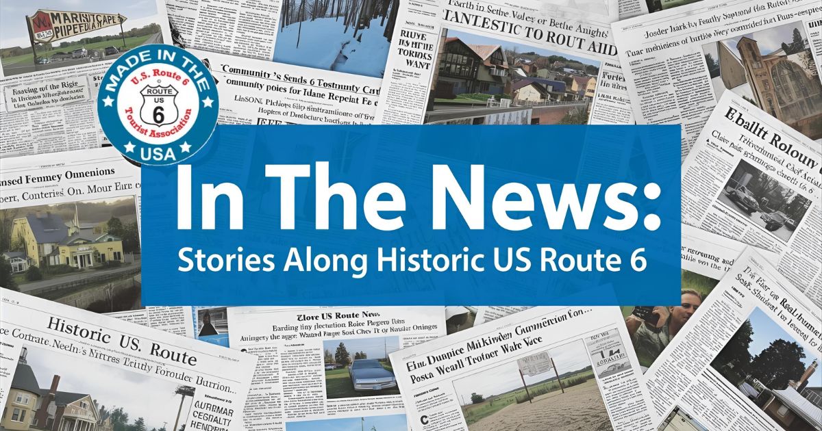 Graphic showing newspaper clippings and a Route 6 shield representing the In The News page for Historic US Route 6