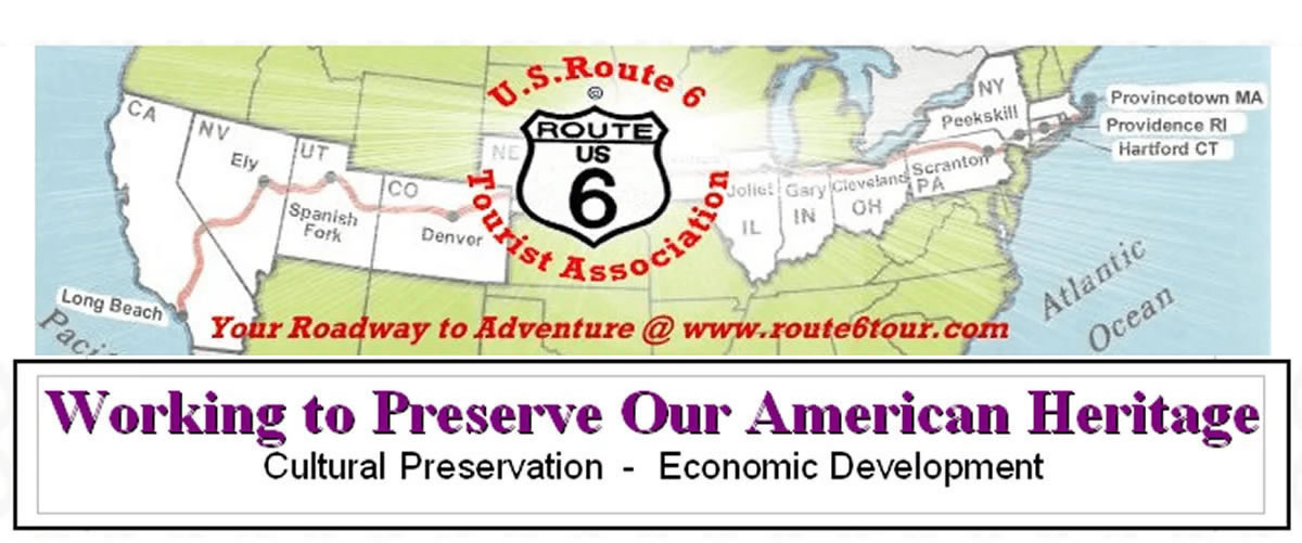 U.S. Route 6 (US 6), also called the Grand Army of the Republic Highway,US Route 6 Tourist Association is working to save our American Heritage through Cultural Preservation, see what's new in economic development.